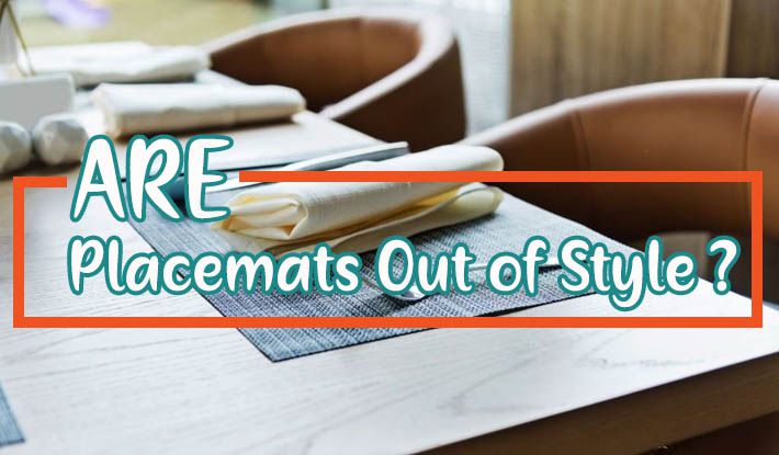 Are Placemats Out of Style