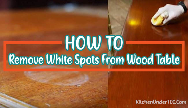 Remove White Spots From Wood Table, How To Get Water Stains Off Wooden Table