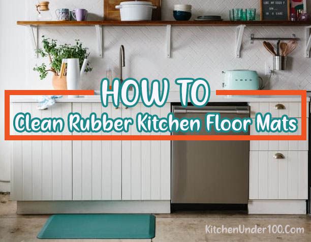 How to Clean Rubber Kitchen Floor Mats [Step by Step Guide]