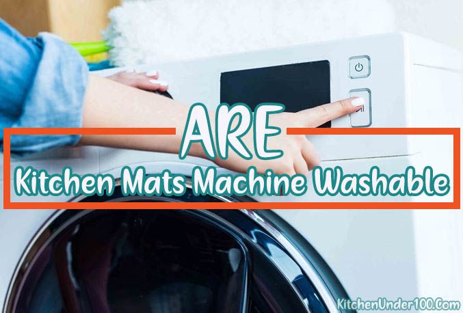 Are Kitchen Mats Machine Washable? Find Out