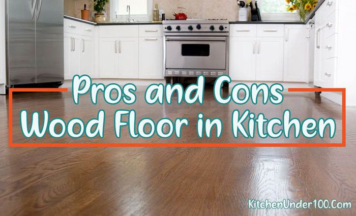 Pros and Cons of Wood Floor in Kitchen | Is It A Good Choice?
