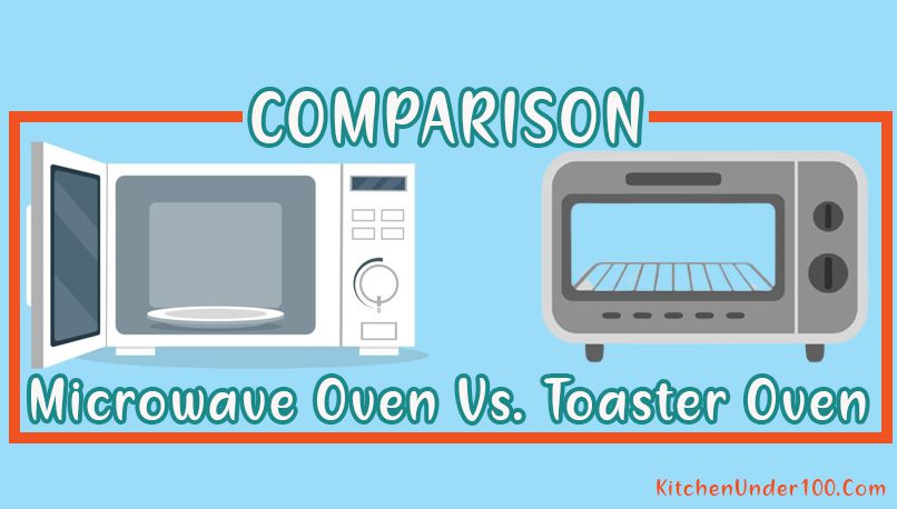 Microwave Vs. Toaster Oven Which is Better? | Detailed Comparison