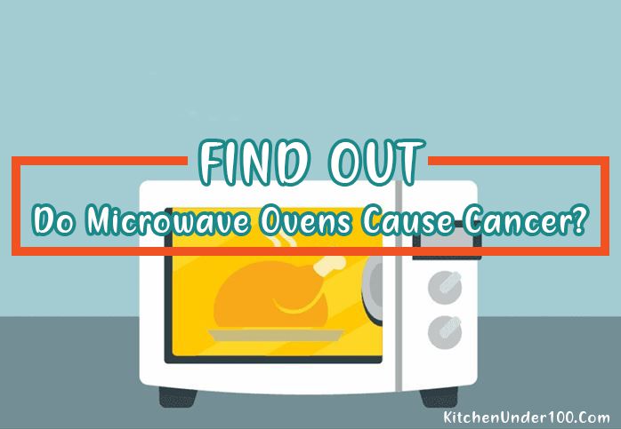 Do Microwave Ovens Cause Cancer? Learn Is It Safe for Health