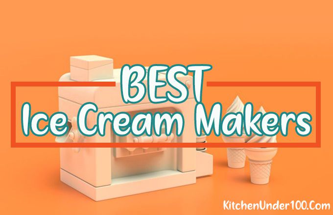 10 Best Ice Cream Makers Consumer Reports [Electric, Manual, Compressor]