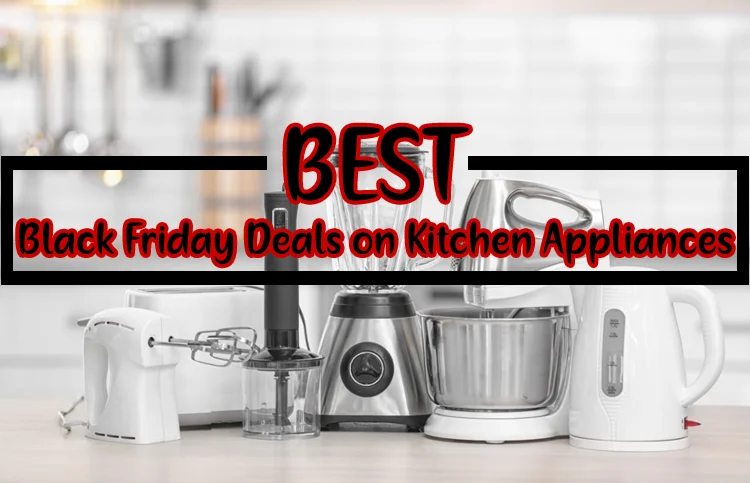 Best Black Friday Deals on Kitchen Appliances & Cookware [November 2021]