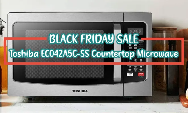 Toshiba EC042A5C-SS Countertop Microwave Oven Black Friday Cyber Monday Deal
