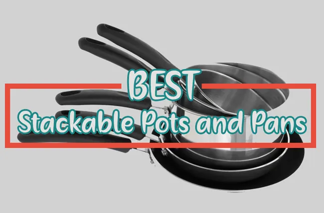 10 Best Stackable Pots and Pans [Space Saving Cookware]
