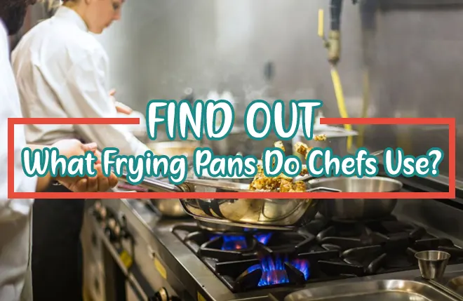 What Frying Pans Do Professional Chefs Use? FIND OUT